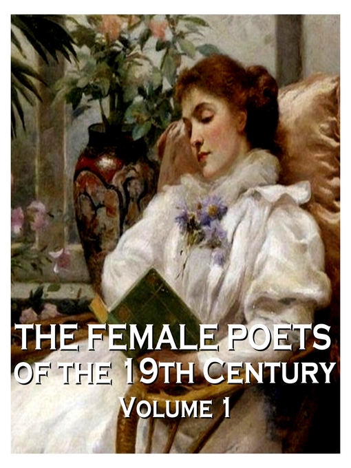 Title details for The Female Poets of the Nineteenth Century, Volume 1 by Various Artists - Available